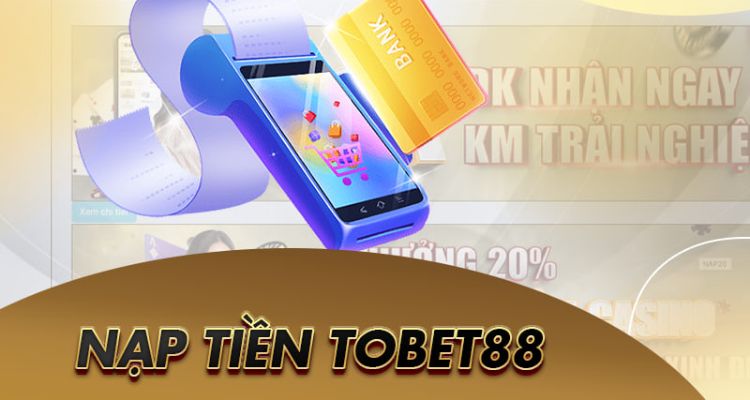 nạp tiền tobet88
